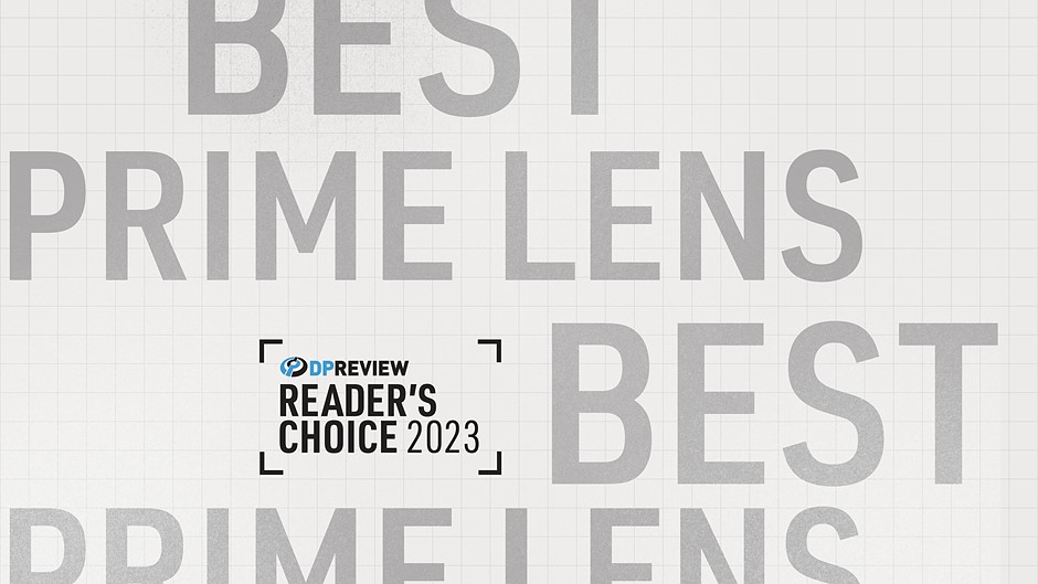 Have your say: Vote now for prime lens of 2023: Digital Photography Review
